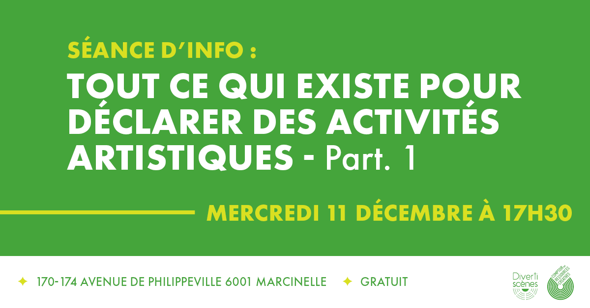 Séance d'info : TOUT CE QUI EXISTE POUR DÉCLARER DES ACTIVITÉS ARTISTIQUES  - 11/12 à 17h30 - Partie 1